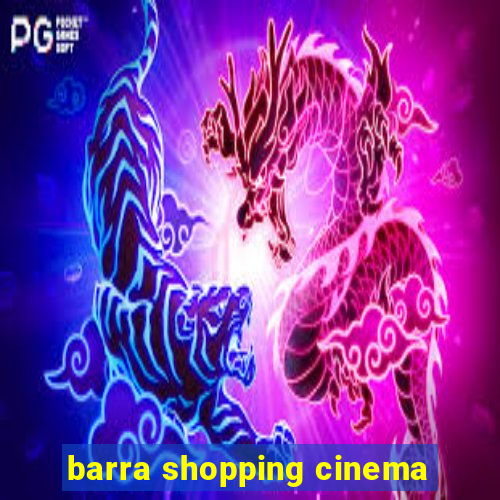 barra shopping cinema